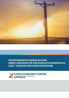 Cover Expertenempfehlungen aus den Arbeitsgruppen für den Konsultationsprozess zum 7. Energieforschungsprogramm