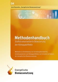 Cover: Methodenhandbuch: Stoffstromorientierte Bilanzierung der Klimagaseffekte: Methoden zur Bestimmung von Technologiekennwerten, Gestehungskosten und Klimagaseffekten von Vorhaben im Rahmen des BMWi-Forschungsnetzwerkes Bioenergie BMWi-Förderbereich „Energetische Biomassenutzung“