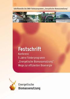 Cover: Festschrift: Konferenz 5 Jahre Förderprogramm „Energetische Biomassenutzung“: Wege zur effizienten Bioenergie