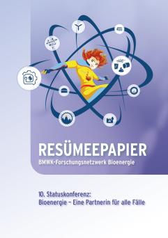 Cover: Resümeepapier: BMWK-Forschungsnetzwerk Bioenergie: 10. Statuskonferenz: Bioenergie – Eine Partnerin für alle Fälle